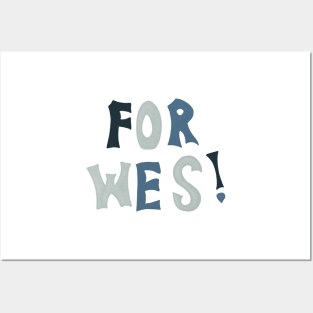 FOR WES! Posters and Art